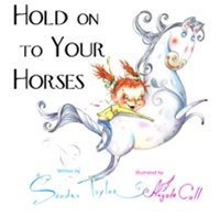 Hold On To Your Horses, by Sandra Tayler, illus. by Angela Call