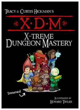XDM: X-Treme Dungeon Mastery, by Tracy & Curtis Hickman, Illustrated by Howard Tayler